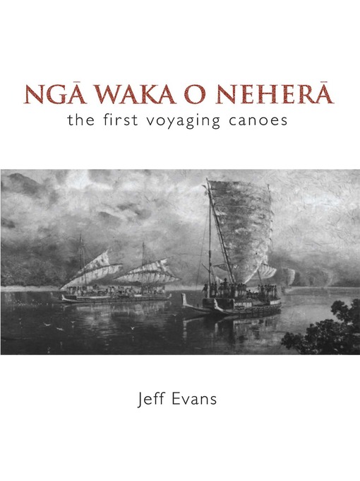 Title details for Nga Waka o Nehera by Jeff Evans - Available